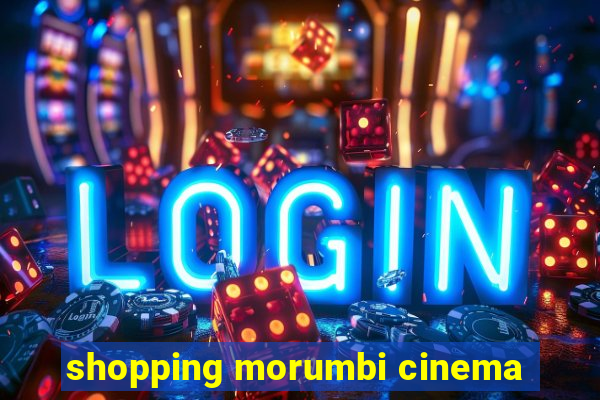 shopping morumbi cinema